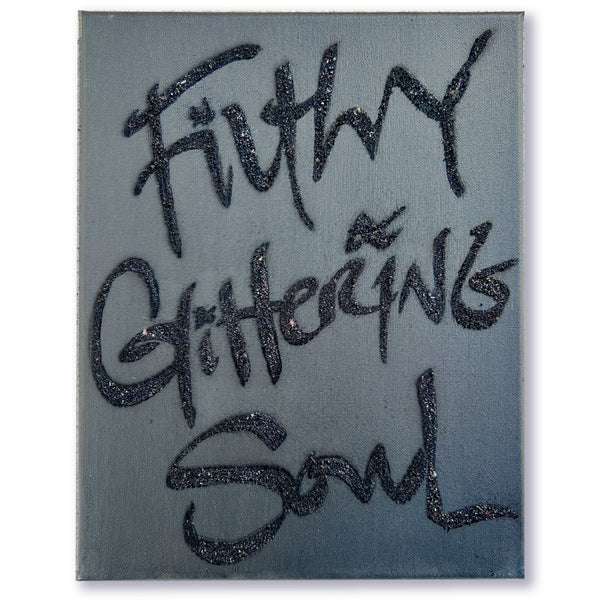 Filthy Glittering Soul: 11x14:  Created to Order