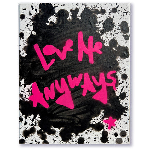 Love Me Anyways Blk & Pink Splat Rectangle : 11x14:  Created to Order