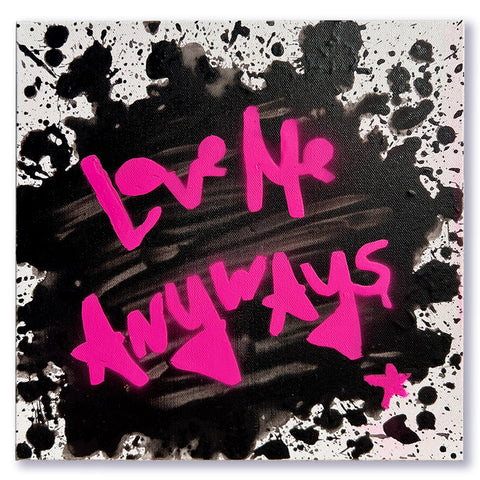 Love Me Anyways Black & Pink Splat Square : 11x11:  Created to Order