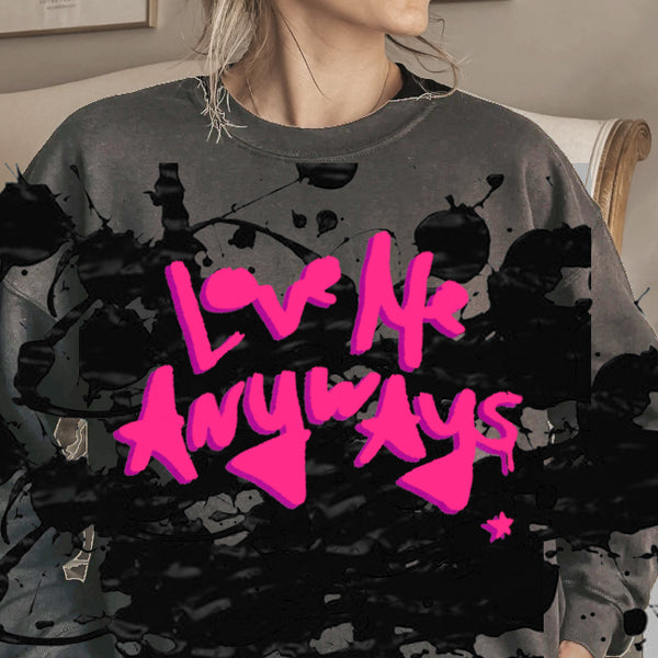 Love Me Anyways Unisex  Handpainted Splat Sweatshirt