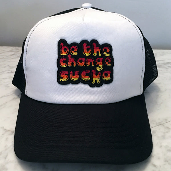 Be The Change Sucka Hat